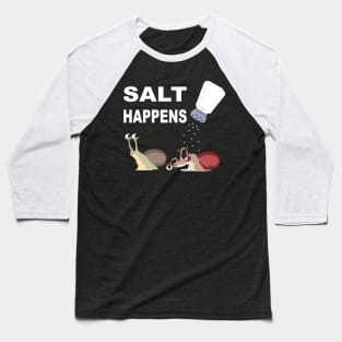 Salt Happens Baseball T-Shirt